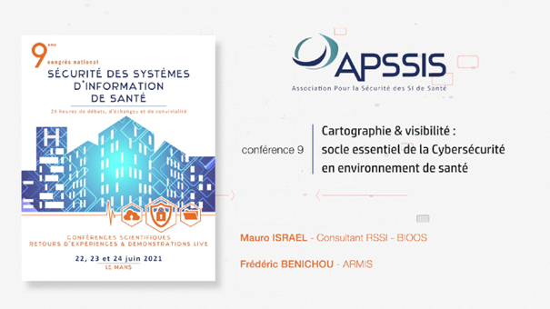 Conférence 9 – « Cartographie & visibilité: socle essentiel de la cyber-sécurité en environnement de santé » - ARMIS